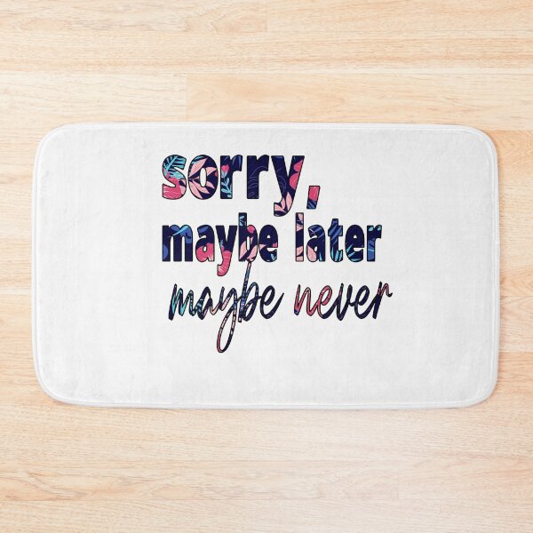 Item preview, sorry, maybe later, maybe never designed and sold by alikassi.