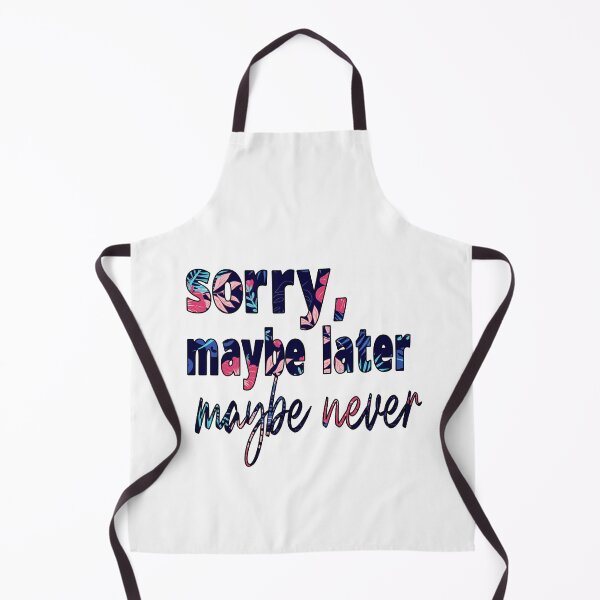 Item preview, sorry, maybe later, maybe never designed and sold by alikassi.
