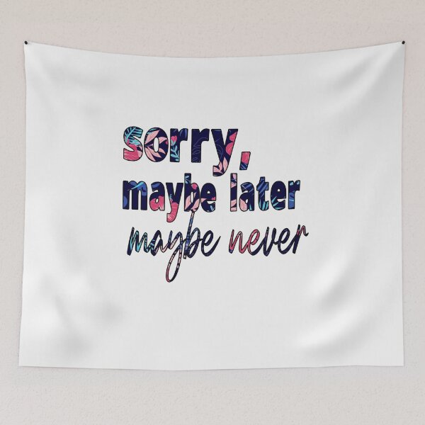 Item preview, sorry, maybe later, maybe never designed and sold by alikassi.
