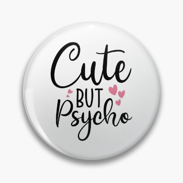 Download Sweet But Psycho Pins and Buttons | Redbubble