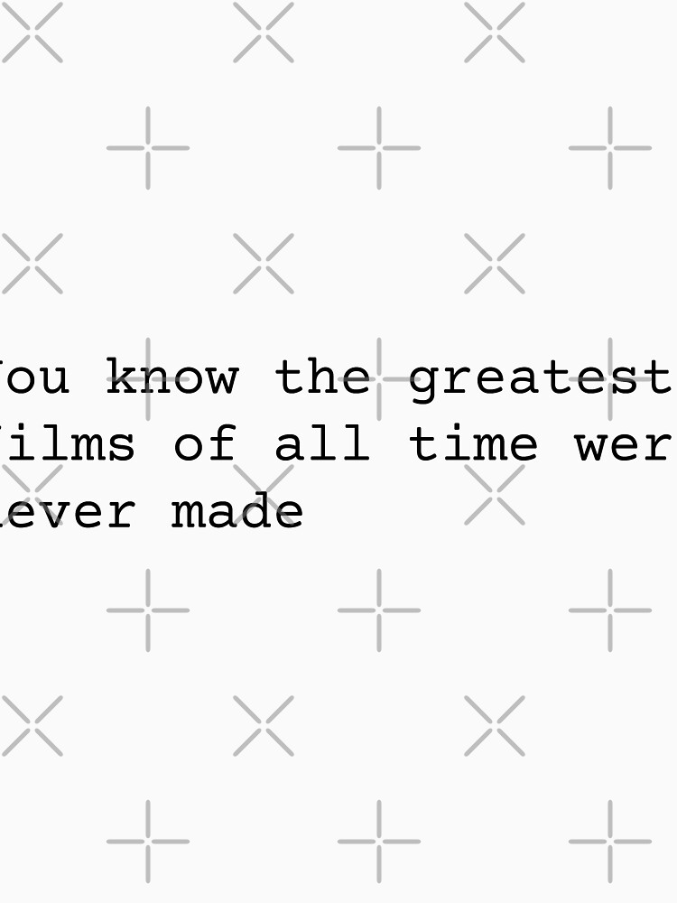 You Know the Greatest Films of All Time Were Never Made by chanzds