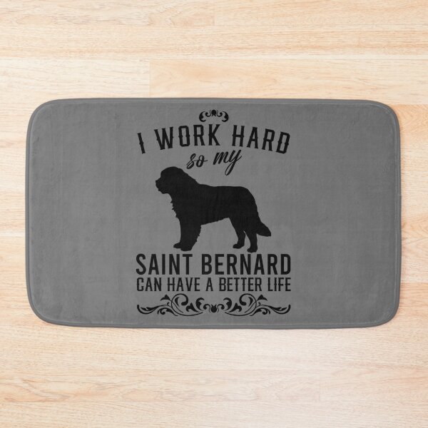 Item preview, I work hard, so my Saint Bernard can have a better live, funny dog design designed and sold by HEJAshirts.