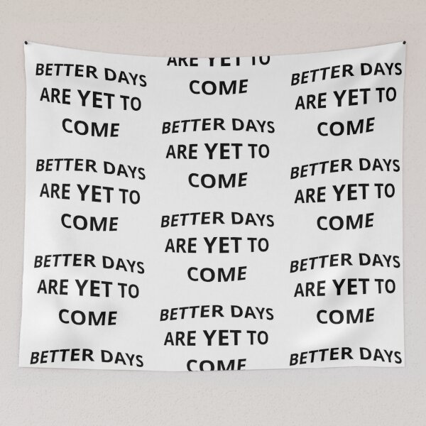 Artikelvorschau, *Better days are yet to come* entworfen und verkauft von Berezabella.