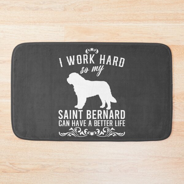 Item preview, I work hard, so my Saint Bernard can have a better live, funny dog design designed and sold by HEJAshirts.
