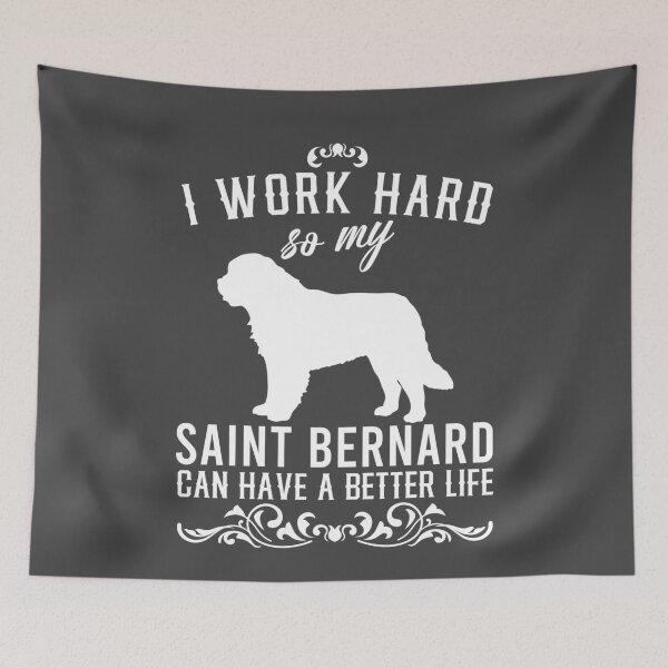 Item preview, I work hard, so my Saint Bernard can have a better live, funny dog design designed and sold by HEJAshirts.