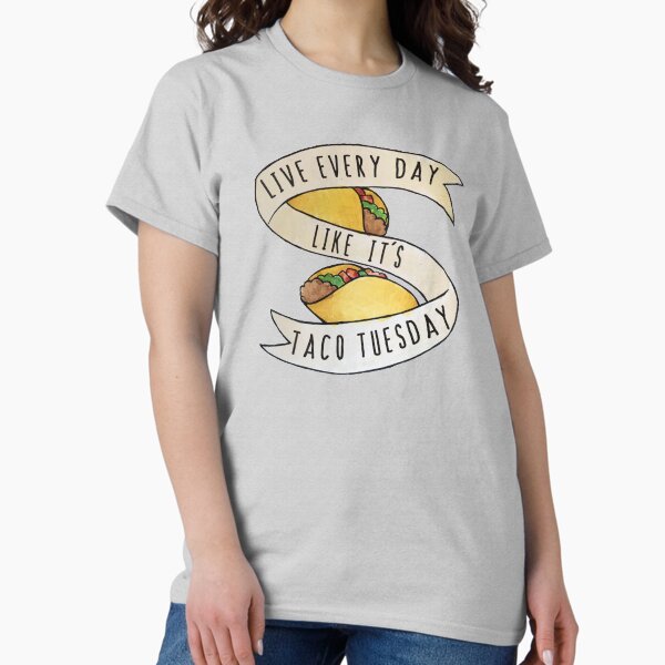 Item preview, Live every day like it's taco tuesday designed and sold by Boog Monst .