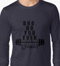 Bro, do you even leviosa? Long Sleeve T-Shirt