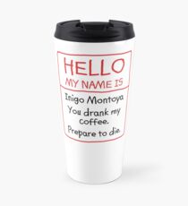 Inigo Montoya Coffee Prepare to Die Travel Mug