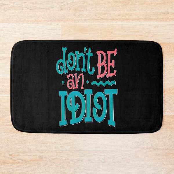 Item preview, Don't Be An Idiot designed and sold by ProjectX23.