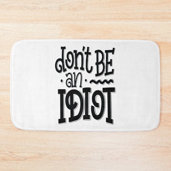 Item preview, Don't Be An Idiot designed and sold by ProjectX23.