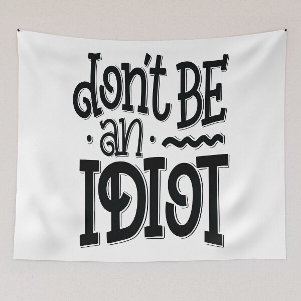 Item preview, Don't Be An Idiot designed and sold by ProjectX23.