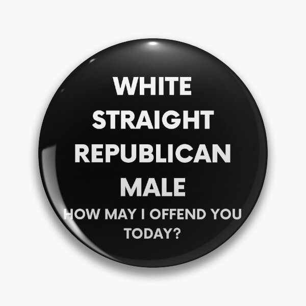 Item preview, Straight. White. Republican. Male. How May I Offend You Today? designed and sold by BigBoyShop.