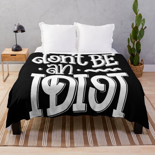Item preview, Don't Be An Idiot designed and sold by ProjectX23.