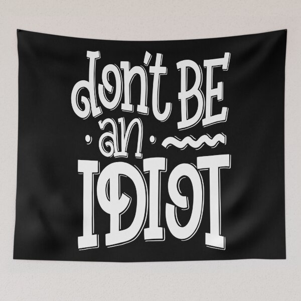 Item preview, Don't Be An Idiot designed and sold by ProjectX23.