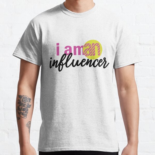 I am an influencer Classic T-Shirt