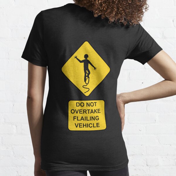 Do Not Overtake Flailing Vehicle Essential T-Shirt
