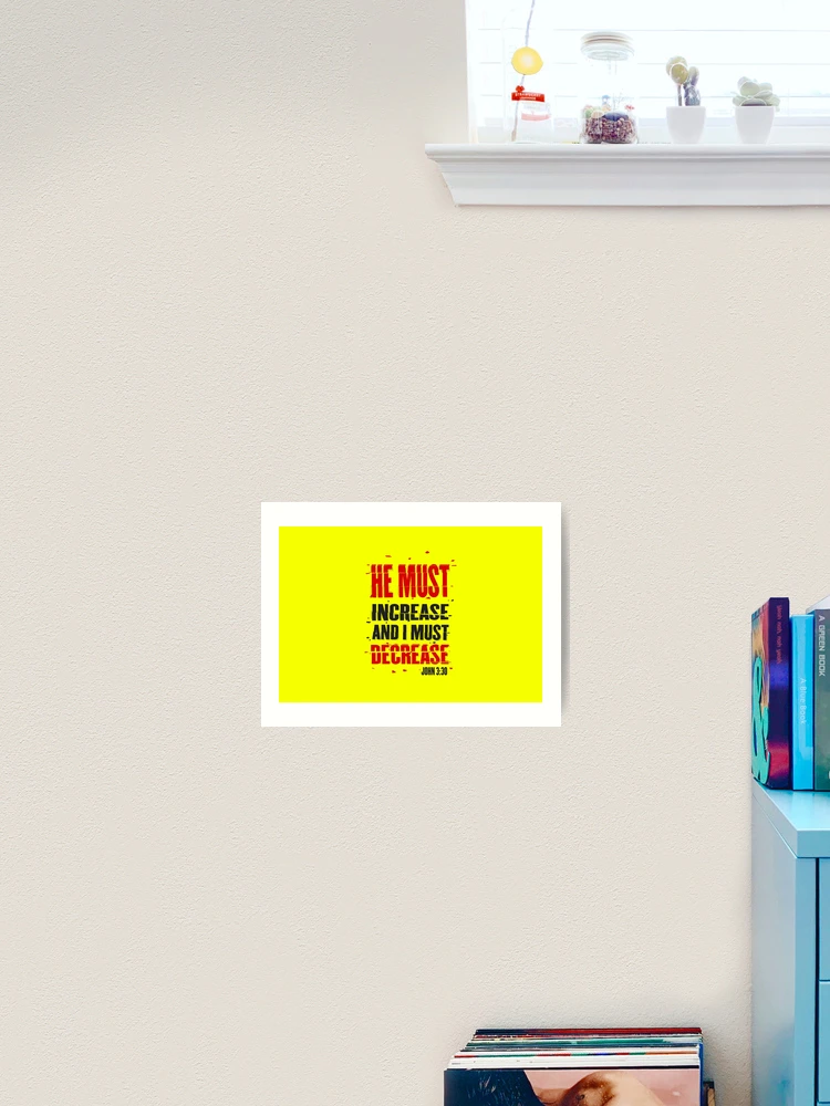 Thumbnail 2 of 3, Art Print, He must increase and I must decrease / Religious saying designed and sold by lapaz.