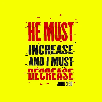 Artwork thumbnail, He must increase and I must decrease / Religious saying by lapaz