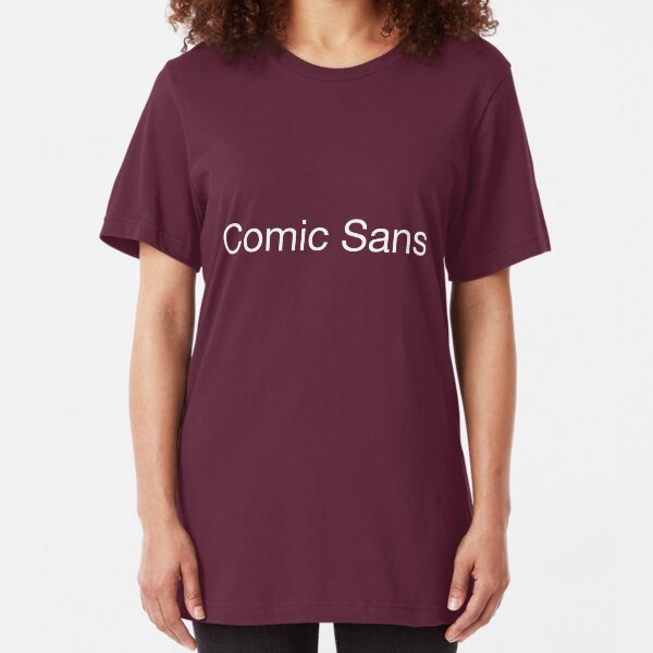 Comic Sans Slim Fit T-Shirt