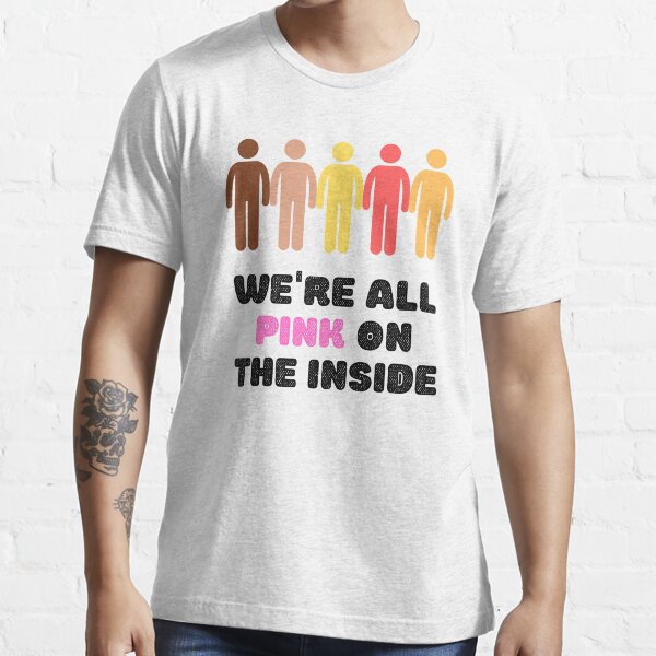 We're All Pink on the Inside (white) Essential T-Shirt