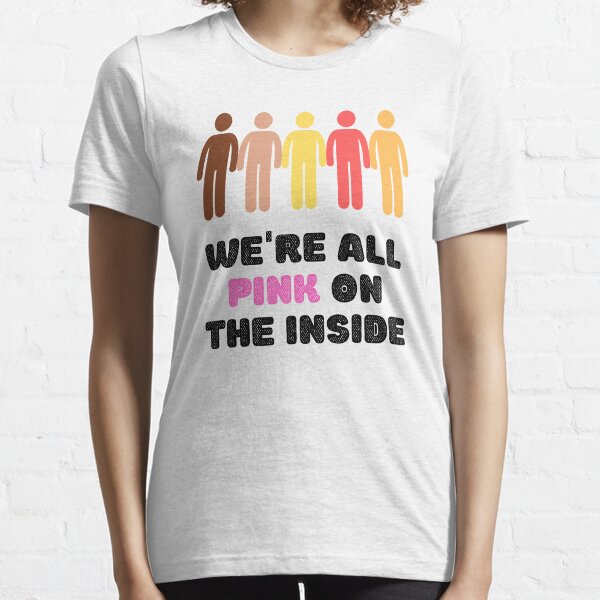 We're All Pink on the Inside (white) Essential T-Shirt