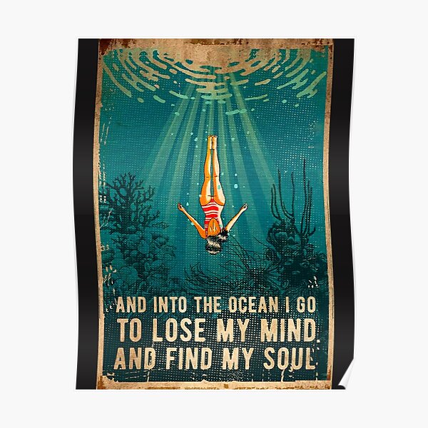 and into the ocean i go to lose my mind and find my soul Poster