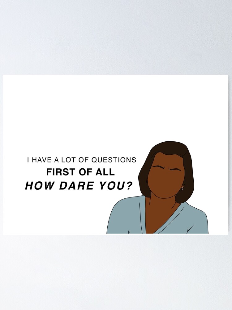 "First Of All, How Dare You? Kelly" Poster by Shoomoodle Redbubble
