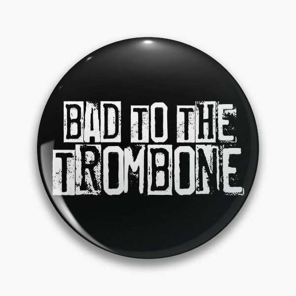 Item preview, Bad To The Trombone designed and sold by RAWWR.