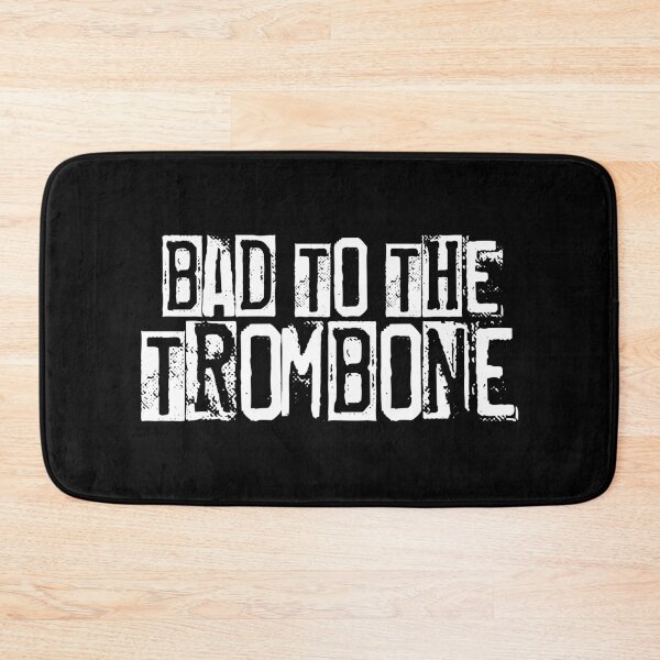 Item preview, Bad To The Trombone designed and sold by RAWWR.