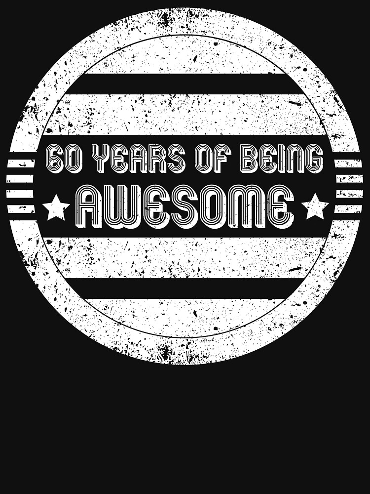 60 years of being awesome t shirt