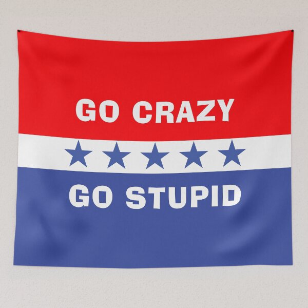 Item preview, Go Crazy Go Stupid Flag designed and sold by Boxing Kangaroo Retail Company.