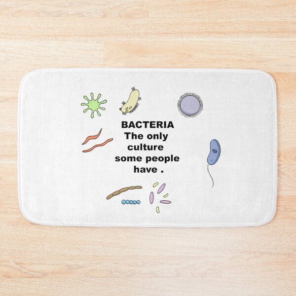 Item preview, ~ Bacteria the only culture some people have  designed and sold by sahereative-03.