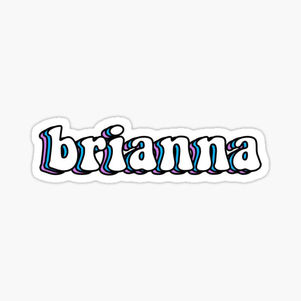 Brianna (Custom Name Request) Sticker