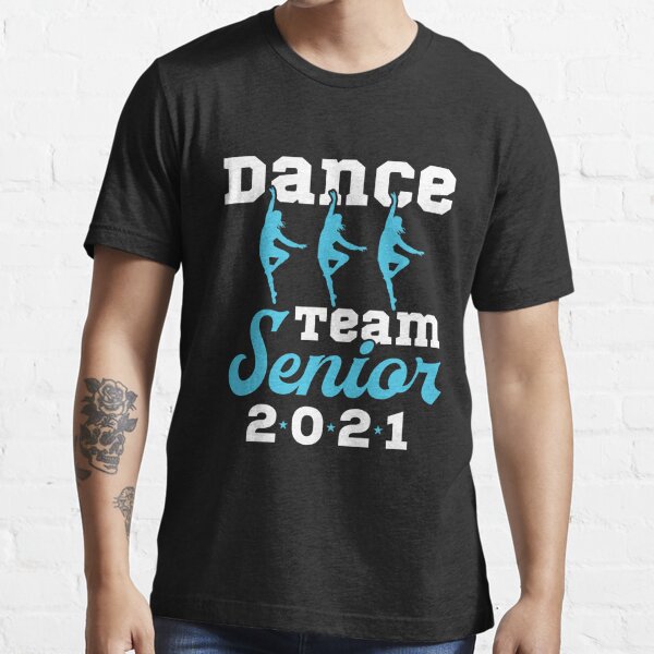 Dance Team Senior 2021 T Shirt For Sale By Jaygo Redbubble Dance Team Senior 2021 T Shirts 0469