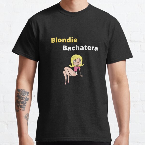 Blondie Bachatera Classic T-Shirt