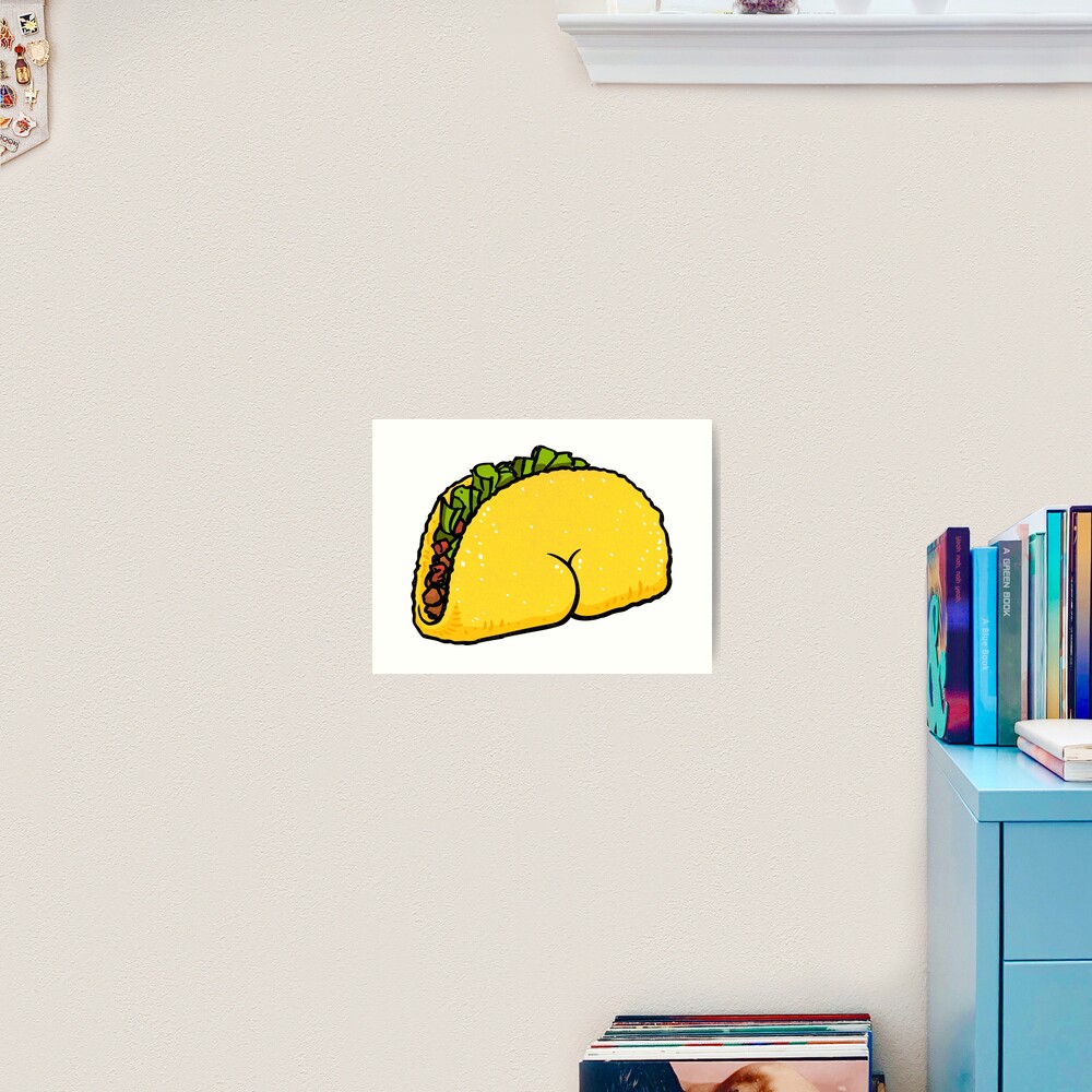 Taco Butt Art Print For Sale By Briancookart Redbubble 9683