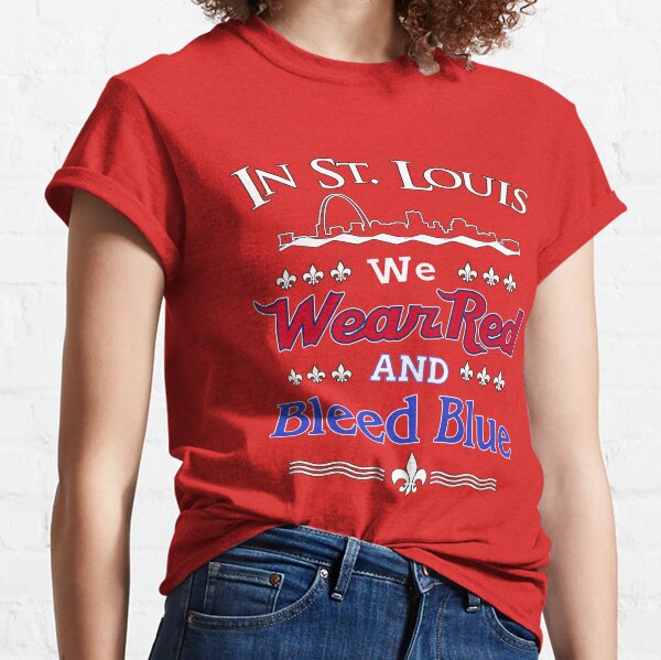  In St. Louis We Wear Red and Bleed Blue T-Shirt : Sports &  Outdoors