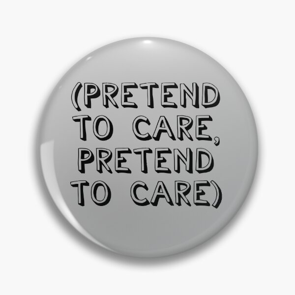 Item preview, Karen Walker: Pretend to care, pretend to care (Will and Grace) designed and sold by catalystdesign.