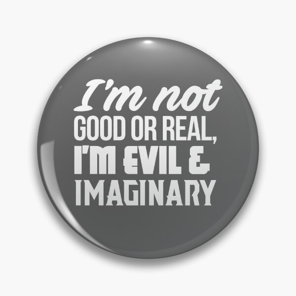 Item preview, Karen Walker: Im not good or real, Im evil and imaginary (Will and Grace) designed and sold by catalystdesign.