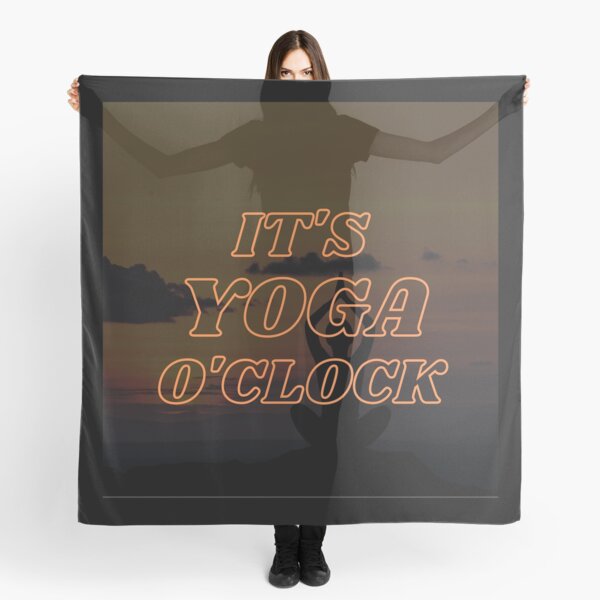 It's yoga o'clock Scarf