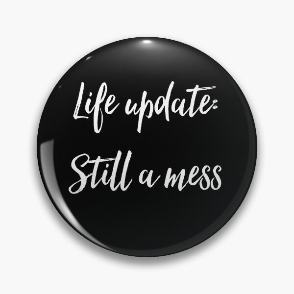 Item preview, Life update: Still a mess Simple quote design designed and sold by andreadelriv.