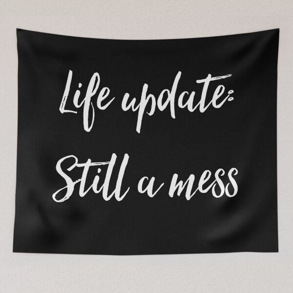 Item preview, Life update: Still a mess Simple quote design designed and sold by andreadelriv.