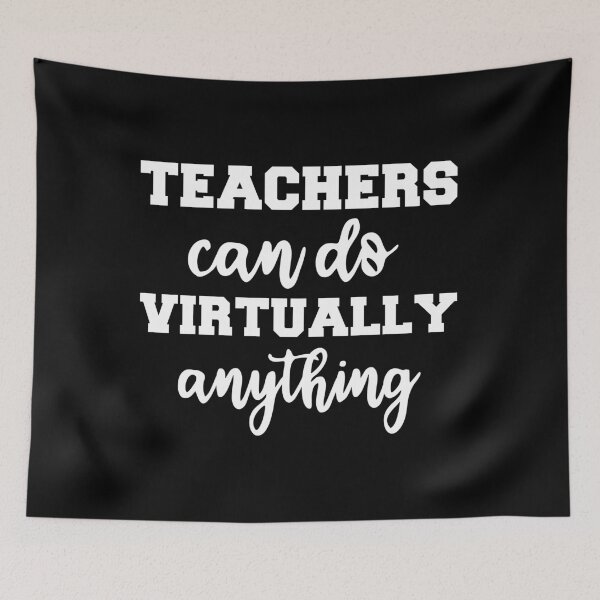Item preview, teachers can do anything virtually  designed and sold by coatstar.