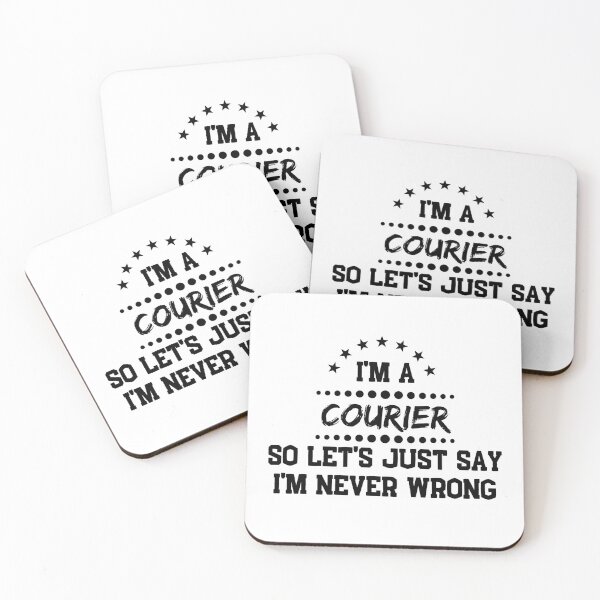 Item preview, I'm A Courier So I'm Never Wrong designed and sold by DanielPOD.