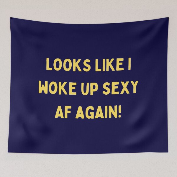 Item preview, Looks Like I Woke Up Sexy AF Again Text Design  designed and sold by Gramsta.