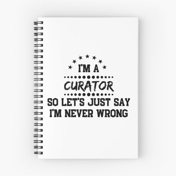 Item preview, I'm A Curator So I'm Never Wrong designed and sold by DanielPOD.