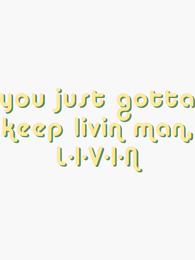 "Dazed and Confused you just gotta keep livin man, LIVIN" Sticker for Sale by lilyashmann