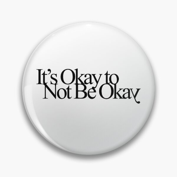 It's Okay to Not Be Okay Pin