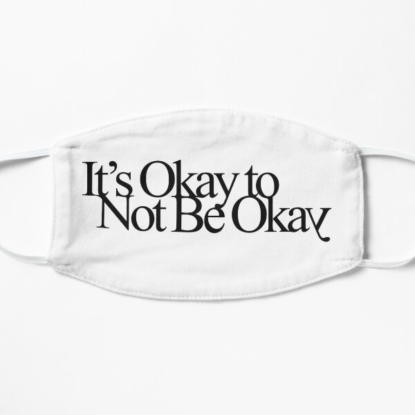 It's Okay to Not Be Okay Mask