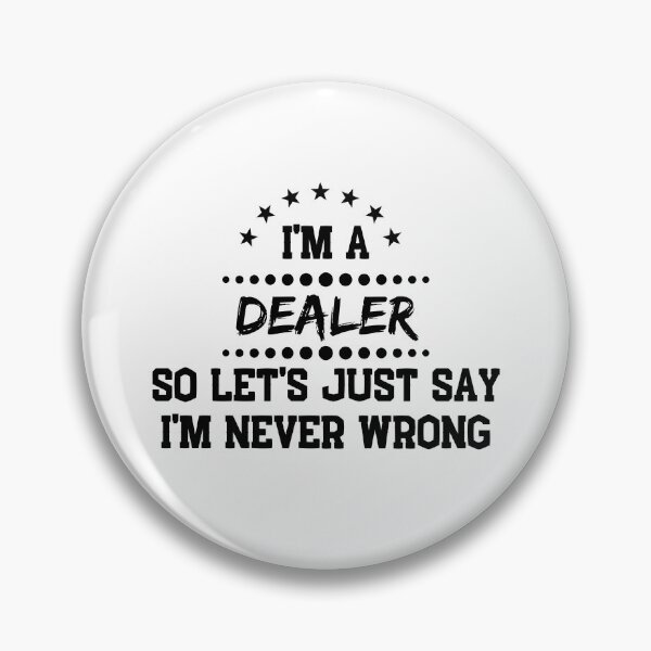 Item preview, I'm A Dealer So I'm Never Wrong designed and sold by DanielPOD.
